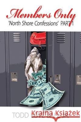 Member's Only - North Shore Confessions Todd L. Bal 9781508769163 Createspace