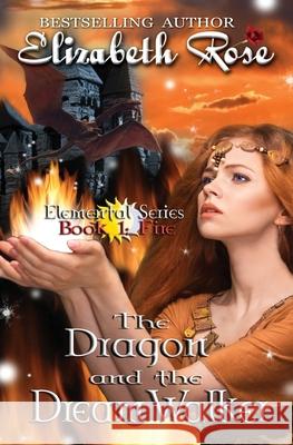 The Dragon and the DreamWalker Rose, Elizabeth 9781508769309 Createspace Independent Publishing Platform