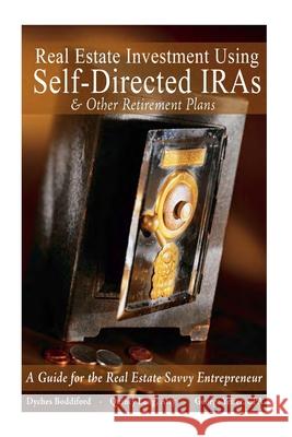 Real Estate Investment Using Self-Directed IRAs - 2015 Edition: A Guide for the Real Estate Savvy Entrepreneur Quincy Lon George Yeite Dyches Boddiford 9781508769750 Createspace Independent Publishing Platform