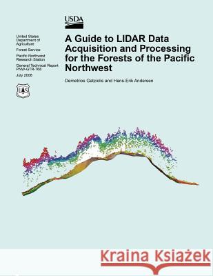 A Guide to LIDAR Data Acquisition and Processing for the Forests of the Pacific Northwest United States Department of Agriculture 9781508770954