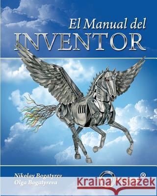 El MANUAL del INVENTOR Bogatyreva, Olga a. 9781508771661 Createspace Independent Publishing Platform