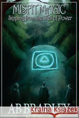 Sipping from the Well of Power Ab Bradley 9781508772842 Createspace