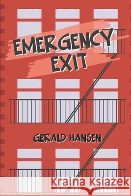 Emergency Exit Gerald Hansen 9781508773030 Createspace Independent Publishing Platform