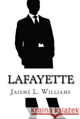 Lafayette Jaiemz L. Williams 9781508773368 Createspace