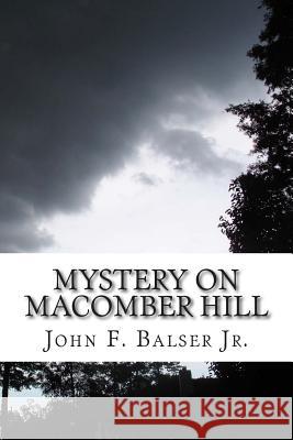 Mystery on Macomber Hill: (A Baker Boys Adventure) John F. Balse 9781508773894 Createspace