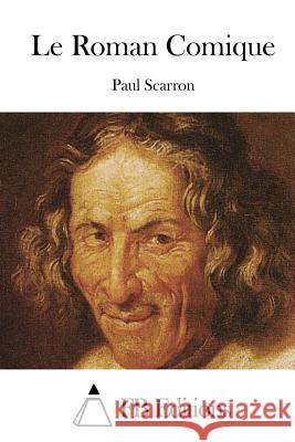 Le Roman Comique Paul Scarron Fb Editions 9781508777144 Createspace