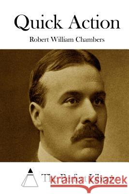 Quick Action Robert William Chambers The Perfect Library 9781508779209 Createspace