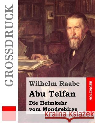 Abu Telfan (Großdruck): Die Heimkehr vom Mondgebirge Raabe, Wilhelm 9781508779476 Createspace