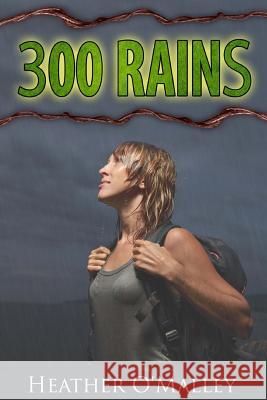 300 Rains Heather O'Malley 9781508779551 Createspace