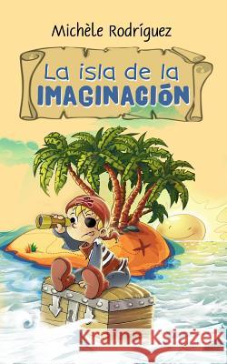 La isla de la imaginacion Rodriguez, Michele 9781508779575 Createspace