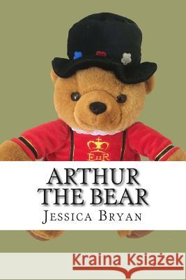 Arthur the Bear Jessica J. Bryan 9781508780182