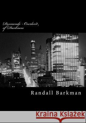 Desmondo - Overlord of Darkness Randall Barkman 9781508782667 Createspace