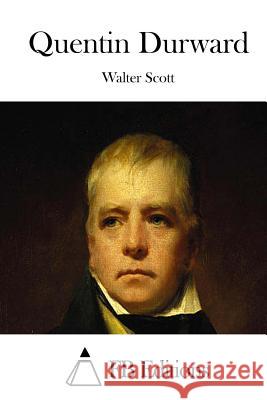 Quentin Durward Walter Scott Fb Editions 9781508783640 Createspace