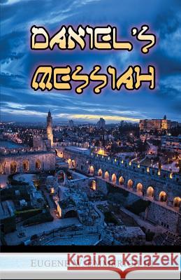 Daniel's Messiah: The 490 years of Daniel chapter Nine Emmerich III, Eugene W. 9781508783930 Createspace