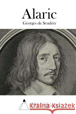 Alaric Georges D Georges De Scudery Fb Editions 9781508784708 Createspace