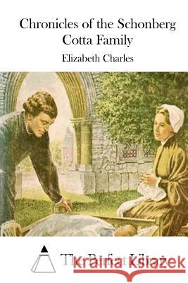 Chronicles of the Schonberg Cotta Family Elizabeth Charles The Perfect Library 9781508785408 Createspace