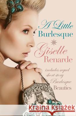 A Little Burlesque: Lesbian Historical Romance Giselle Renarde 9781508787709 Createspace