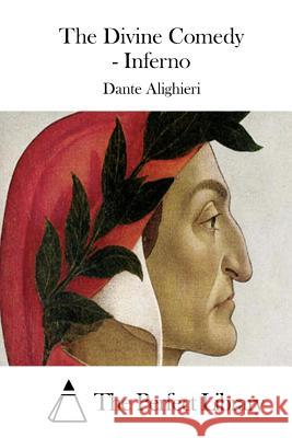 The Divine Comedy - Inferno Dante Alighieri The Perfect Library 9781508787891 Createspace