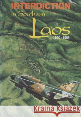 Interdiction in Southern Laos, 1960-1968 Office of Air Force History              U. S. Air Force 9781508790303 Createspace