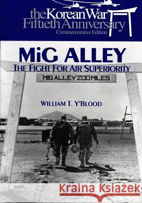 MIG Alley: The Fight for Air Superiority Office of Air Force History              U. S. Air Force 9781508790365 Createspace