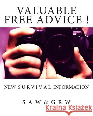 Valuable FREE Advice !: New S U R V i V A L Information W, G. R. 9781508790402 Createspace