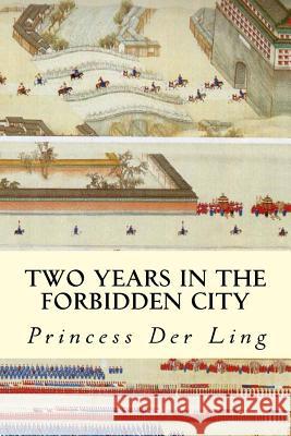 Two Years in the Forbidden City Princess Der Ling 9781508791119