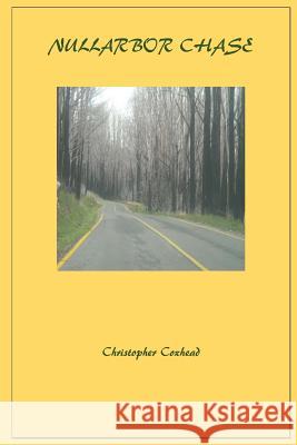 Nullarbor Chase Christopher Coxhead 9781508791461 Createspace Independent Publishing Platform