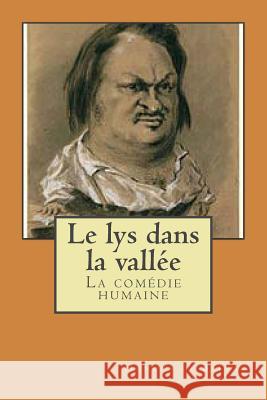 Le lys dans la vallee: La comedie humaine Ballin, G. -. Ph. 9781508792475 Createspace