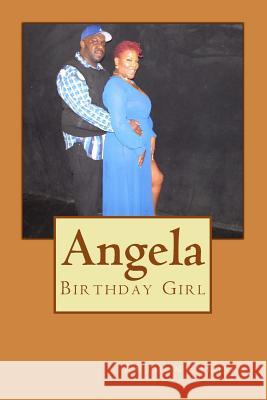 Angela: Birthday Girl Anthony Hosea 9781508792963 Createspace