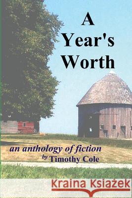 A year's worth...: Short Stories from Peer Prompts Cole, Timothy 9781508794622 Createspace Independent Publishing Platform