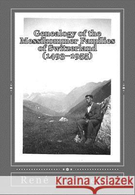 Genealogy of the Messikommer Families of Switzerland (1493-1955) Rene Urs Meyer Alfred Messikommer 9781508796145 Createspace