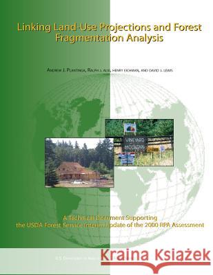 Linking Land-Use Projections and Forest Fragmentation Analysis U. S. Department of Agriculture 9781508798149