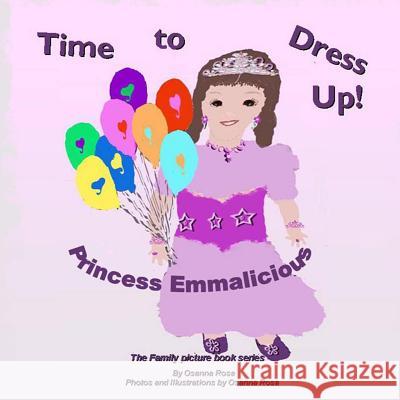 Time To Dress Up! Princess Emmalicious Rosa, Osanna 9781508798200 Createspace