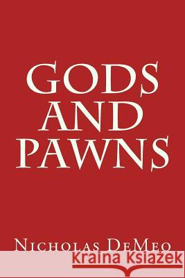 Gods and Pawns Nicholas Demeo 9781508798309 Createspace