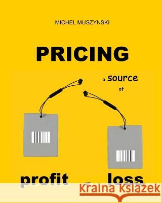 Pricing: a source of profit or loss Jo, Ja 9781508798408 Createspace