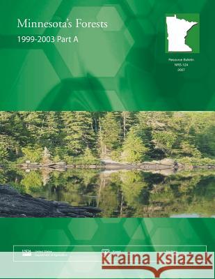 Minnesota's Forests 1999-2003 Part A Usda Forest Service 9781508798507