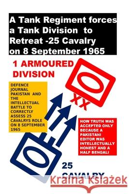 A Tank Regiment forces a Tank Division to Retreat -25 Cavalry on 8 September 1965 Agha Humayun Amin 9781508799375 Createspace Independent Publishing Platform