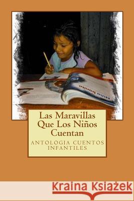 Las Maravillas Que Los Niños Cuentan: antologia cuentos infantiles De Ensenada, Ediciones Letras y. Voces 9781508799863 Createspace