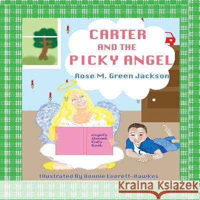 Carter and the Picky Angel Rose Green Jackson 9781508801610 Createspace