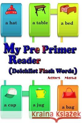 My Pre Primer Reader Agnes Musa 9781508802167 Createspace