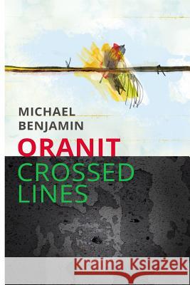 Oranit: Crossed Lines Michael Ian Benjamin 9781508804178