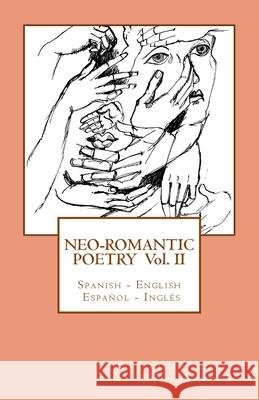 Neo-romantic Poetry Vol II: Spanish - English / Español - Inglés Tarrús, Marc 9781508804642 Createspace Independent Publishing Platform