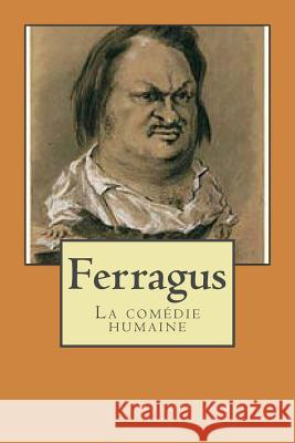 Ferragus: La comedie humaine Ballin, G. -. Ph. 9781508805298 Createspace