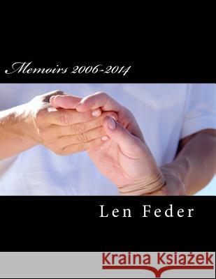 Memoirs 2006-2014 Len Feder 9781508805328