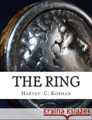 The Ring Harvey C. Korman 9781508805823 Createspace