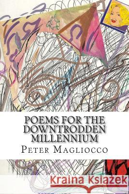 Poems for the Downtrodden Millennium Libby Walkup Peter Magliocco 9781508805854