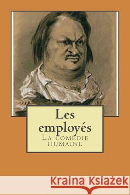 Les employes: La comedie humaine Ballin, G. -. Ph. 9781508806509 Createspace