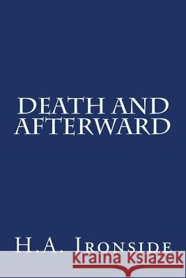 Death And Afterward Ironside, H. a. 9781508806752 Createspace