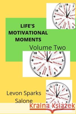 Life's Motivational Moments Levon Spark 9781508807490 Createspace