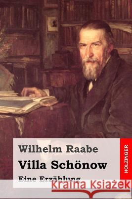 Villa Schönow: Eine Erzählung Raabe, Wilhelm 9781508807506 Createspace